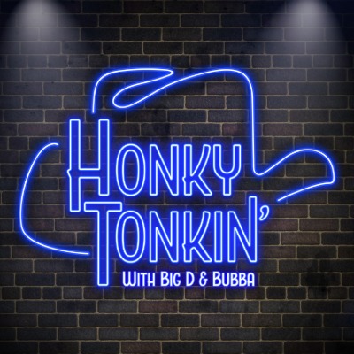 Honky Tonkin’ With Big D & Bubba